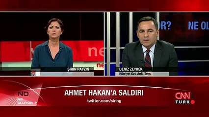 Deniz Zeyrek:Ahmet Hakan'a saldıranlar benide tehtid etti
