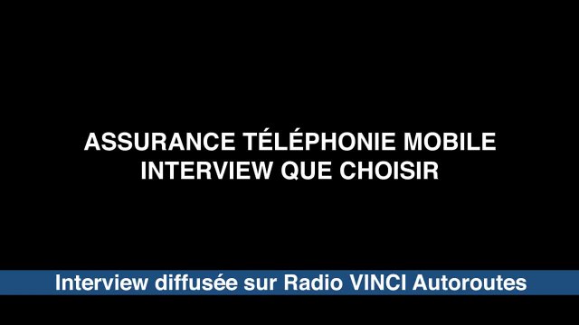 Assurances pour téléphones mobiles - Interview UFC Que Choisir