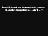 Economic Growth and Macroeconomic Dynamics: Recent Developments in Economic Theory Read Online