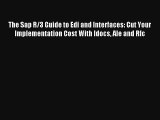 The Sap R/3 Guide to Edi and Interfaces: Cut Your Implementation Cost With Idocs Ale and Rfc