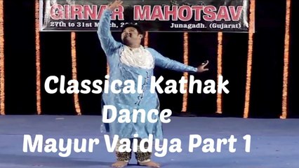 Mayur Vaidya - Classical Indian Dance Forms | Kathak Dance | Part 1