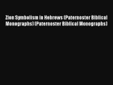 Read Zion Symbolism in Hebrews (Paternoster Biblical Monographs) (Paternoster Biblical Monographs)