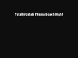 Read Totally Unfair ('Nama Beach High) Book Download Free