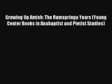 Read Growing Up Amish: The Rumspringa Years (Young Center Books in Anabaptist and Pietist Studies)