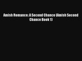 Read Amish Romance: A Second Chance (Amish Second Chance Book 1) Book Download Free