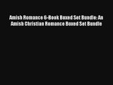 Read Amish Romance 6-Book Boxed Set Bundle: An Amish Christian Romance Boxed Set Bundle Book