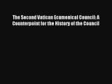 Read The Second Vatican Ecumenical Council: A Counterpoint for the History of the Council Book