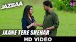 Jaane Tere Shehar - Jazbaa [2015] FT. Irrfan Khan & Aishwarya Rai Bachchan [FULL HD] - (SULEMAN - RECORD)