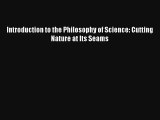 AudioBook Introduction to the Philosophy of Science: Cutting Nature at Its Seams Download