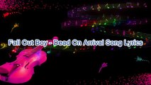 Fall Out Boy – Dead On Arrival Song Lyrics