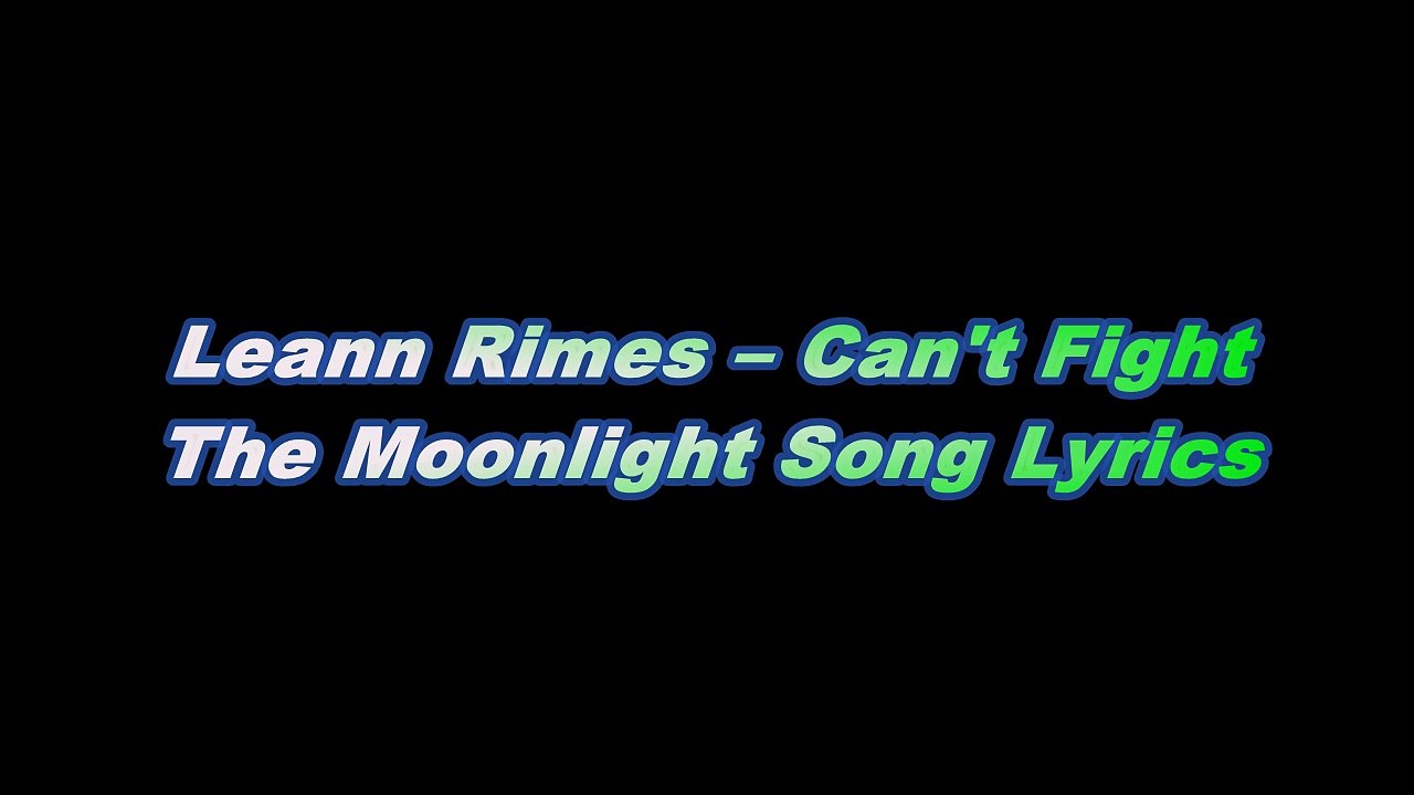 Leann Rimes – Can't Fight The Moonlight Song Lyrics