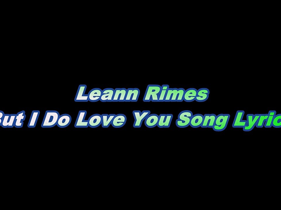 Leann Rimes – But I Do Love You Song Lyrics