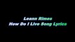 Leann Rimes – How Do I Live Song Lyrics