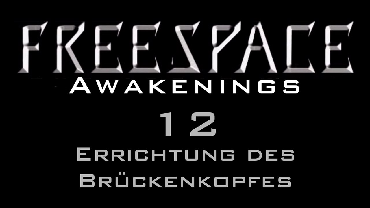 Let's Play FreeSpace: Awakenings - #12 - Errichtung des Brückenkopfes