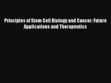 Read Principles of Stem Cell Biology and Cancer: Future Applications and Therapeutics Ebook