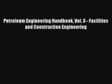 AudioBook Petroleum Engineering Handbook Vol. 3 - Facilities and Construction Engineering Download