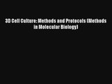 Read 3D Cell Culture: Methods and Protocols (Methods in Molecular Biology) Ebook Download