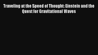 AudioBook Traveling at the Speed of Thought: Einstein and the Quest for Gravitational Waves