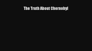 AudioBook The Truth About Chernobyl Download