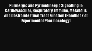 Read Purinergic and Pyrimidinergic Signalling II: Cardiovascular Respiratory Immune Metabolic