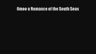 Read Omoo a Romance of the South Seas PDF Online