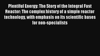 AudioBook Plentiful Energy: The Story of the Integral Fast Reactor: The complex history of