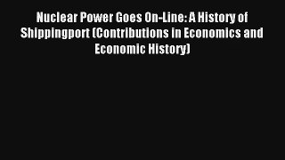 AudioBook Nuclear Power Goes On-Line: A History of Shippingport (Contributions in Economics