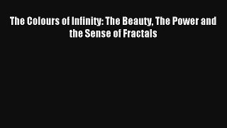 AudioBook The Colours of Infinity: The Beauty The Power and the Sense of Fractals Online