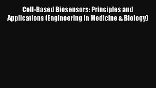 Read Cell-Based Biosensors: Principles and Applications (Engineering in Medicine & Biology)