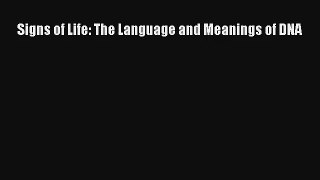 Read Signs of Life: The Language and Meanings of DNA PDF Free