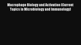 Read Macrophage Biology and Activation (Current Topics in Microbiology and Immunology) Ebook