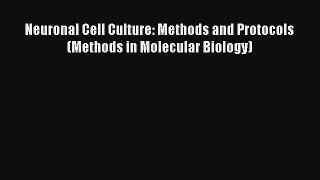 Read Neuronal Cell Culture: Methods and Protocols (Methods in Molecular Biology) PDF Free