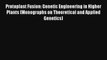Read Protoplast Fusion: Genetic Engineering in Higher Plants (Monographs on Theoretical and
