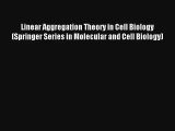 Read Linear Aggregation Theory in Cell Biology (Springer Series in Molecular and Cell Biology)