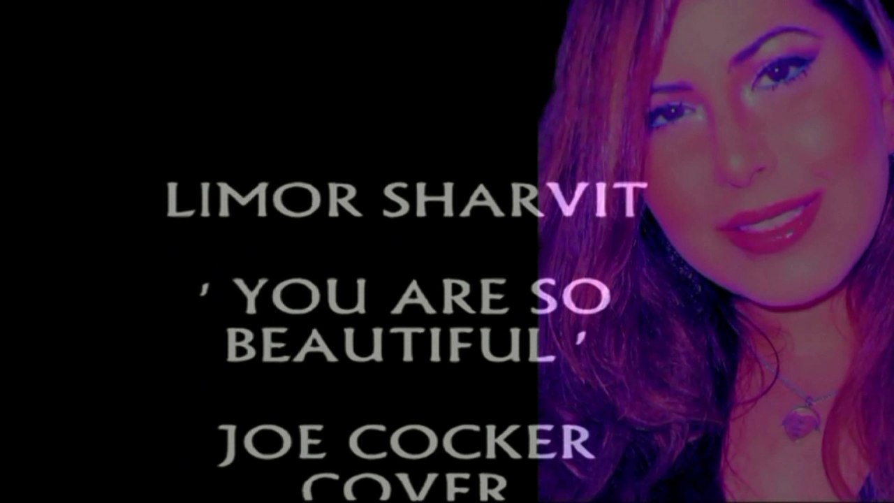 You are so beautiful - Limor Sharvit (Joe Cocker Cover)