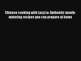 AudioBook Chinese cooking with Lucy Lo: Authentic mouth-watering recipes you can prepare at