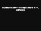 Enchantment: The Art of Changing Hearts Minds and Actions Read Download Free