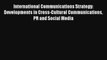 International Communications Strategy: Developments in Cross-Cultural Communications PR and