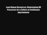 Lean Human Resources: Redesigning HR Processes for a Culture of Continuous Improvement Read