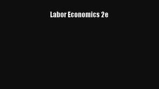 Labor Economics 2e Read Online Free
