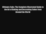 AudioBook Ultimate Cake: The Complete Illustrated Guide to the Art of Baking and Decorating