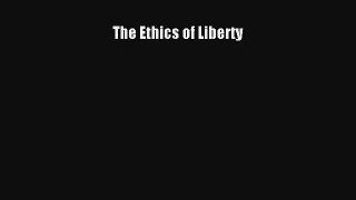 The Ethics of Liberty Read Download Free