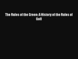 The Rules of the Green: A History of the Rules of Golf Download Free Book