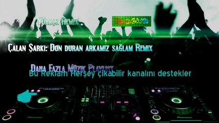 Don duran arkamız sağlam remix