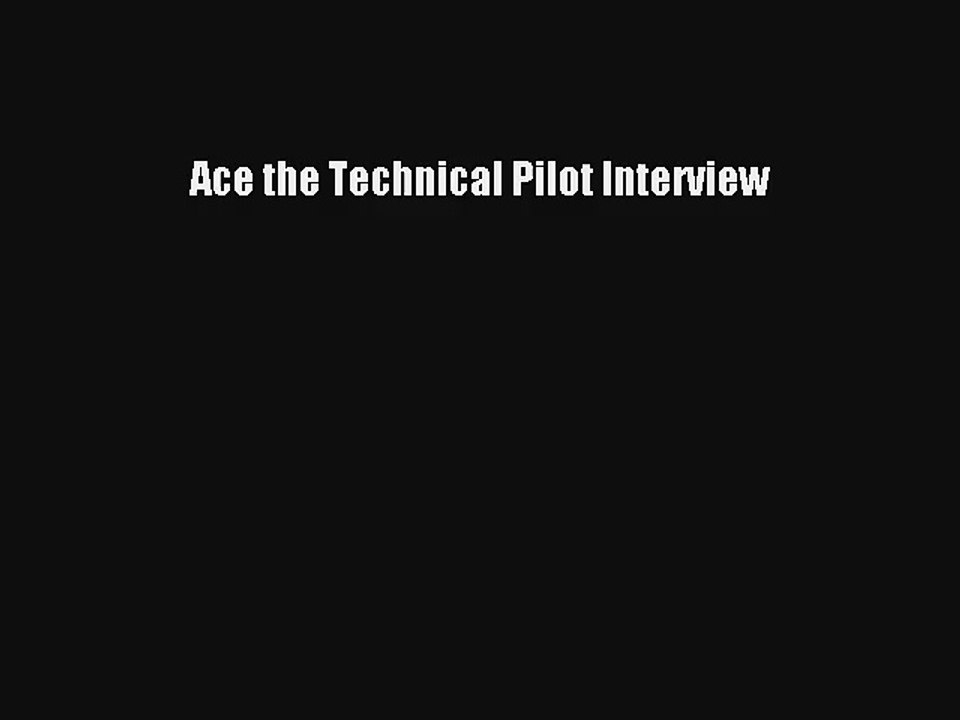Ace the Technical Pilot Interview Read Download Free