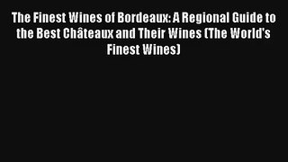 AudioBook The Finest Wines of Bordeaux: A Regional Guide to the Best Châteaux and Their Wines
