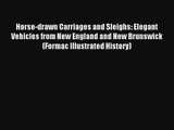 Horse-drawn Carriages and Sleighs: Elegant Vehicles from New England and New Brunswick (Formac