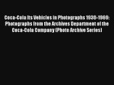 Coca-Cola Its Vehicles in Photographs 1930-1969: Photographs from the Archives Department of