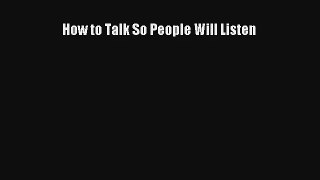 How to Talk So People Will Listen Download Book Free