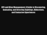 UFO and Alien Management: A Guide to Discovering Evaluating and Directing Sightings Abductions